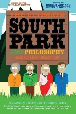 The Ultimate South Park And Philosophy Respect My Philosophah 0830 The Ultimate South Park And Philosophy Respect My Philosophah 0830
