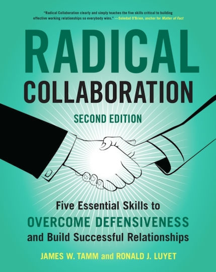 Radical Collaboration 2nd Edition Five Essential Skills to Overcome Defensiveness And Build Successful Relationships Ronald j Luyet Radical Collaboration 2nd Edition Five Essential Skills to Overcome Defensiveness And Build Successful Relationships Ronald j Luyet