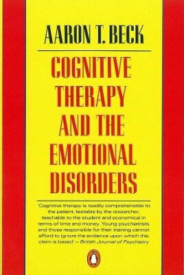 Cognitive Therapy And the Emotional Disorders aaron t Beck Books Ltd