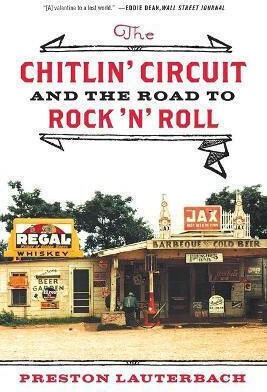 The Chitlin Circuit And The Road To Rock N Roll Preston Lauterbach 0727