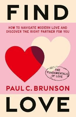 Find Love How to Navigate Modern Love And Discover the Right Partner for You Paul Brunson