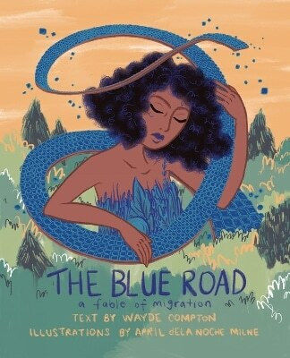 The Blue Road A Fable Of Migration Wayde Compton Pulp Press