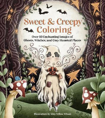 Sweet Creepy Coloring Over 60 Enchanting Images of Ghosts Witches And Cozy Haunted Places kitty Willow Wilson Rock point 0622