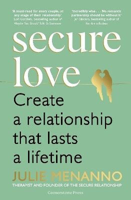 Secure Love Create a Relationship that Lasts a Lifetime Julie Menanno