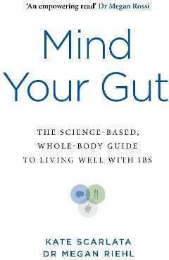 Mind Your Gut the Science-based Whole-body Guide to Living Well with Ibs dr Megan Riehl