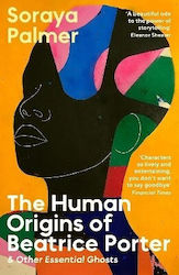 The Human Origins Of Beatrice Porter And Other Essential Ghosts Soraya Palmer 0208