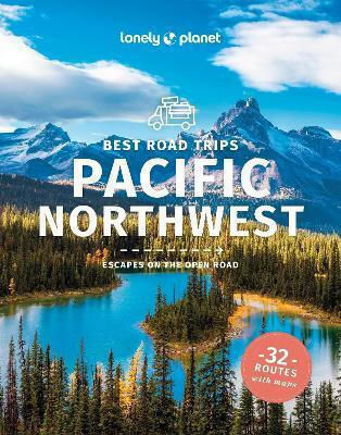 Lonely Planet Best Road Trips Pacific Northwest Brendan Sainsbury