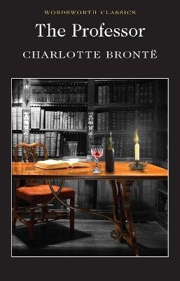 The Professor Charlotte Bronte The Professor Charlotte Bronte