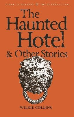 The Haunted Hotel Other Stories Wilkie Collins The Haunted Hotel Other Stories Wilkie Collins