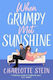 When Grumpy Met Sunshine A Steamy Opposites-attract Cinderella-inspired Rom-com Charlotte Stein