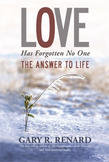 Love Has Forgotten no one the Answer to Life Gary r Renard