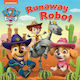 Paw Patrol Runaway Robot Board Book Paw Patrol