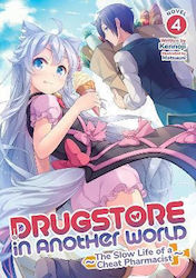 Drugstore In Another World The Slow Life Of A Cheat Pharmacist Light Novel Vol 4 Kennoji Llc
