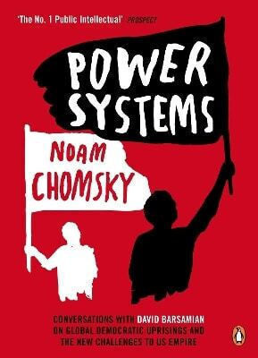 Power Systems Conversations With David Barsamian On Global Democratic Uprisings And The New Challenges To U.s Empire Noam Chomsky Books Ltd Power Systems Conversations With David Barsamian On Global Democratic Uprisings And The New Challenges To U.s Empire Noam Chomsky Books Ltd