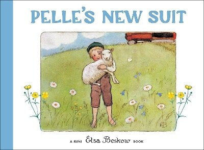Pelle's New Suit Elsa Beskow Pelle's New Suit Elsa Beskow