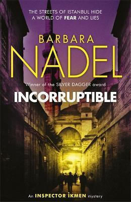 Incorruptible (inspector Ikmen Mystery 20) Barbara Nadel 2018 Incorruptible (inspector Ikmen Mystery 20) Barbara Nadel 2018