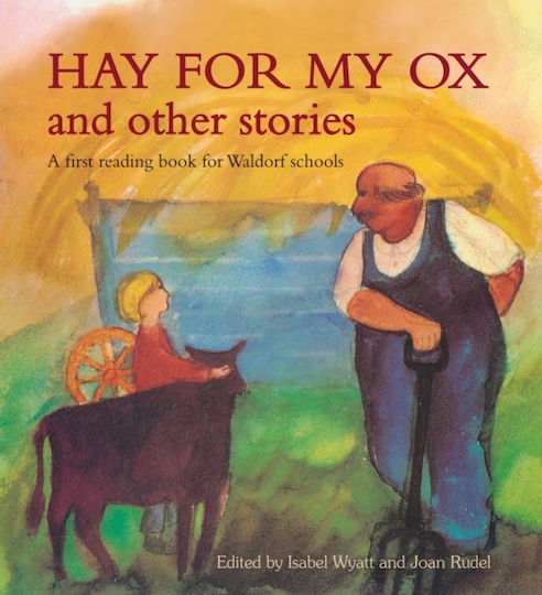 Hay For My Ox And Other Stories A First Reading Book For Waldorf Schools Isabel Wyatt