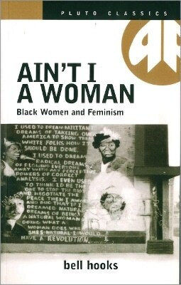 Ain't I A Woman Bell Hooks Ain't I A Woman Bell Hooks