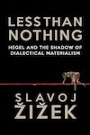 Mai puțin decât nimic: Hegel și umbra materialismului dialectic Slavoj Zizek Verso Books