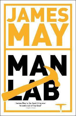 James May's Man Lab: the Book of Usefulness Paperback 2016