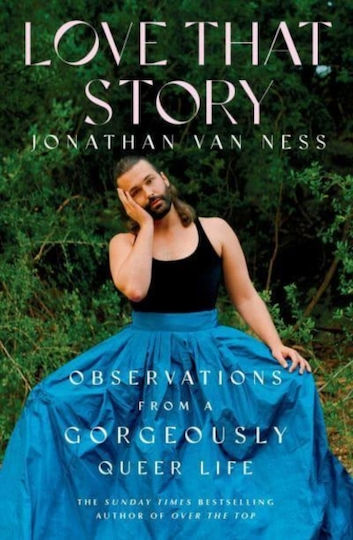 Love That Story Observations From A Gorgeously Queer Life Jonathan Van Ness