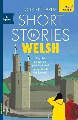Short Stories In Welsh For Beginners Read For Pleasure At Your Level Expand Your Vocabulary And Learn Welsh The Fun Way Olly Richards 0528