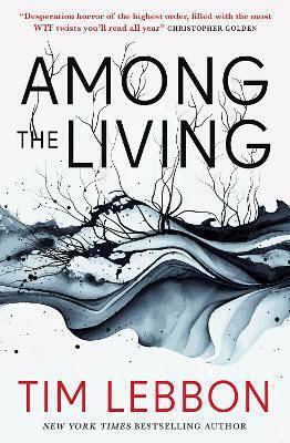 Among the Living Tim Lebbon Among the Living Tim Lebbon