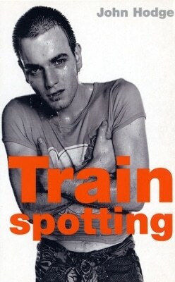 Trainspotting John Hodge Trainspotting John Hodge