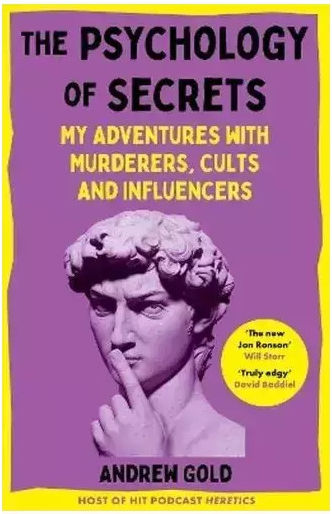 The Psychology Of Secrets My Adventures With Murderers Cults And Influencers Andrew Macmillan