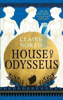 House of Odysseus the Breathtaking Retelling That Brings Ancient Myth to Life Claire North 0625