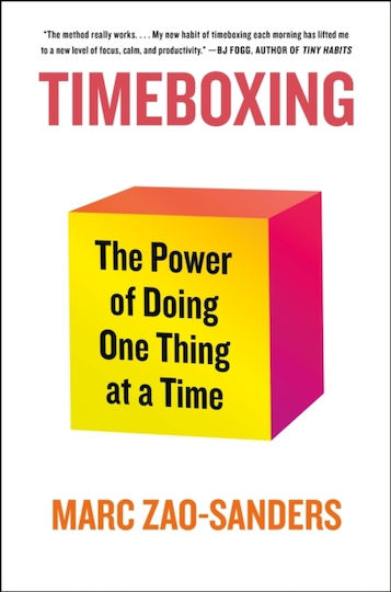 Timeboxing the Power of doing one thing at a Time Marc Zao-sanders