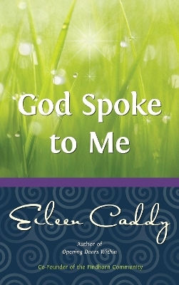 God Spoke To Me Eileen Caddy God Spoke To Me Eileen Caddy