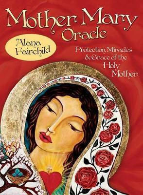 Mother Mary Oracle Protection Miracles Grace Of The Holy Mother Alana Fairchild Mother Mary Oracle Protection Miracles Grace Of The Holy Mother Alana Fairchild