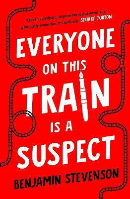 Everyone on This Train Is A Suspect Benjamin Stevenson (Hardcover)