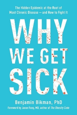 Why We Get Sick : The Hidden Epidemic At The Root Of Most Chronic Disease--and How To Fight It Why We Get Sick : The Hidden Epidemic At The Root Of Most Chronic Disease--and How To Fight It