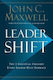 Leadershift The 11 Essential Changes Every Leader Must Embrace John C Maxwell Leadership