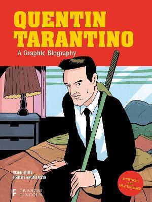 Quentin Tarantino A Graphic Biography Michele Botton Frances Lincoln 0307 Vol. 307