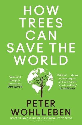 How Trees Can Save The World Peter Wohlleben