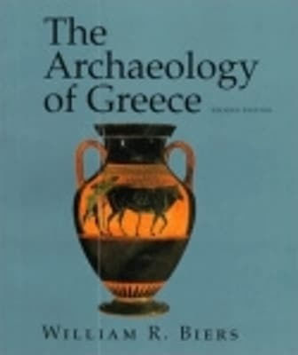 The Archaeology Of Greece An Introduction William R Biers
