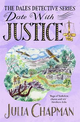 Date With Justice A Delightfully Cosy Mystery Packed Full of Yorkshire Charm Julia Chapman 0709