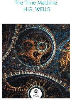 The Time Machine Collins Classics H G Wells The Time Machine Collins Classics H G Wells