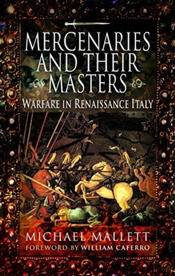 Mercenaries And Their Masters Warfare In Renaissance Italy Michael Mallett