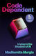 Code Dependent Living In The Shadow Of Ai Madhumita Murgia 0625