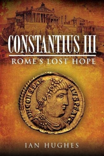 Constantius Iii Rome's Lost Hope Ian Hughes