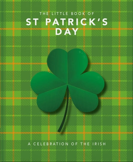 The Little Book Of St Patrick's Day A Compendium Of Craic About Ireland's Famous Festival Hippo Oh The Little Book Of St Patrick's Day A Compendium Of Craic About Ireland's Famous Festival Hippo Oh