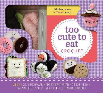 Too Cute To Eat Crochet Kit Yummy Amigurumi Food And Fun Kristen Rask Inc.,u.s 1102
