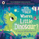Ten Minutes To Bed: Where's Little Dinosaur?
