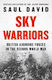 Sky Warriors British Airborne Forces In The Second World War Saul David
