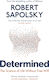 Determined The Science Of Life Without Free Will Robert M Sapolsky Vintage