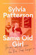 Same Old Girl Staying Alive Staying Sane Staying Myself Sylvia Patterson 0730